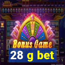 28 g bet